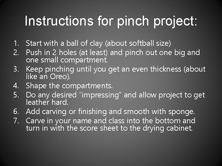 Instructions for pinch project: 1. Start with a ball of clay (about softball size)