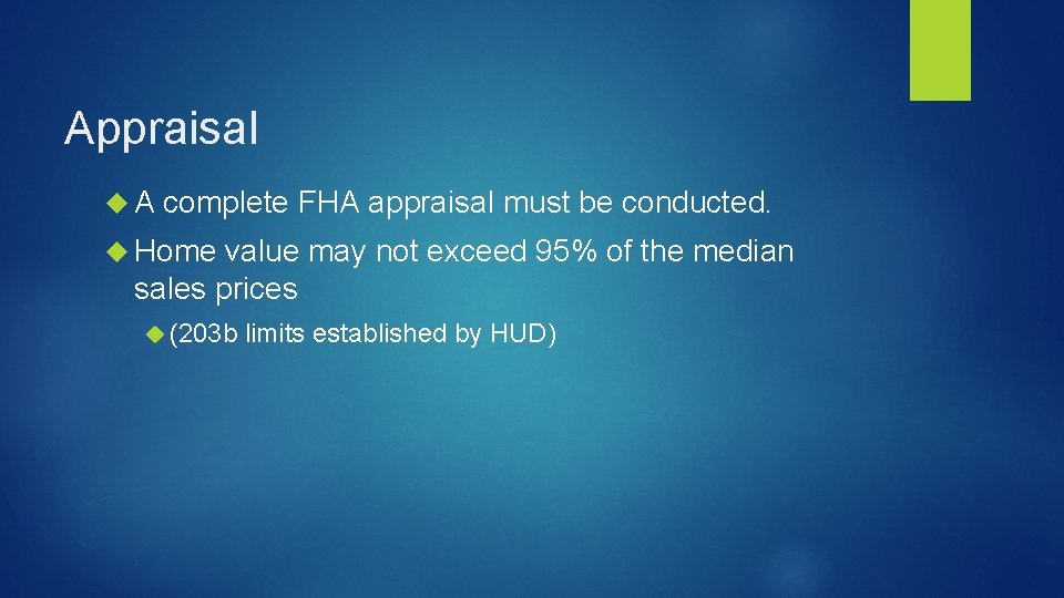 Appraisal A complete FHA appraisal must be conducted. Home value may not exceed 95%