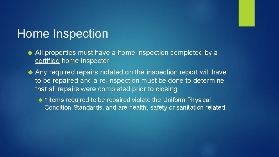 Home Inspection All properties must have a home inspection completed by a certified home