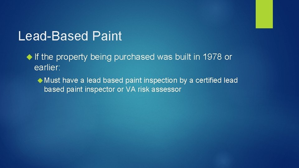 Lead-Based Paint If the property being purchased was built in 1978 or earlier: Must