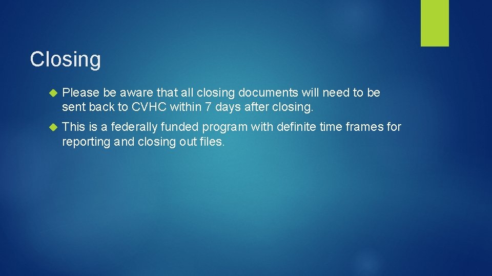 Closing Please be aware that all closing documents will need to be sent back