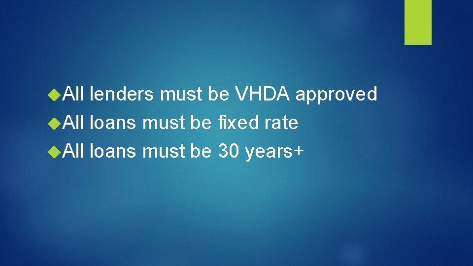  All lenders must be VHDA approved All loans must be fixed rate All