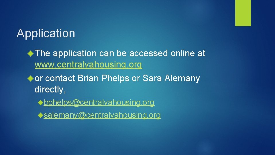 Application The application can be accessed online at www. centralvahousing. org or contact Brian