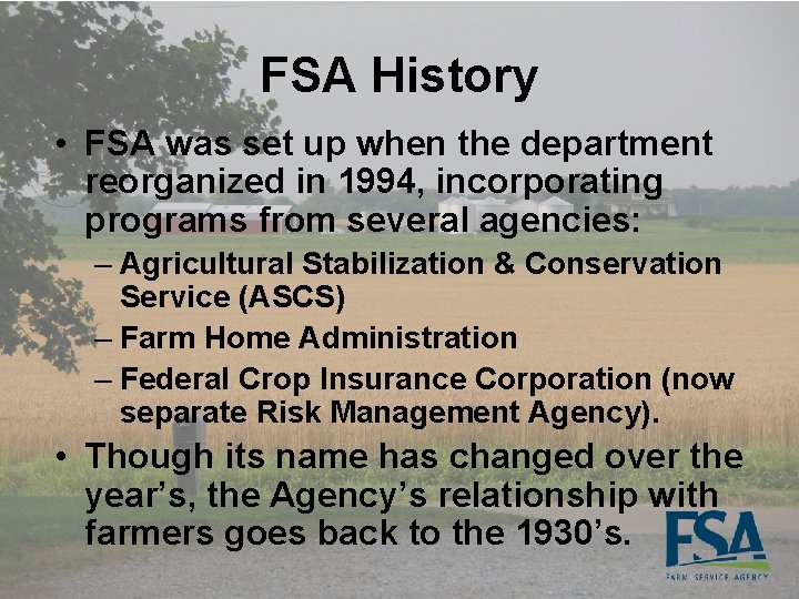 FSA History • FSA was set up when the department reorganized in 1994, incorporating