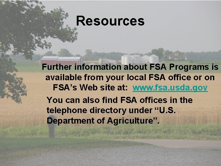 Resources Further information about FSA Programs is available from your local FSA office or