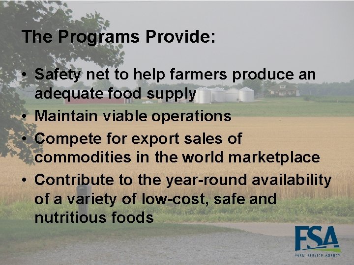 The Programs Provide: • Safety net to help farmers produce an adequate food supply