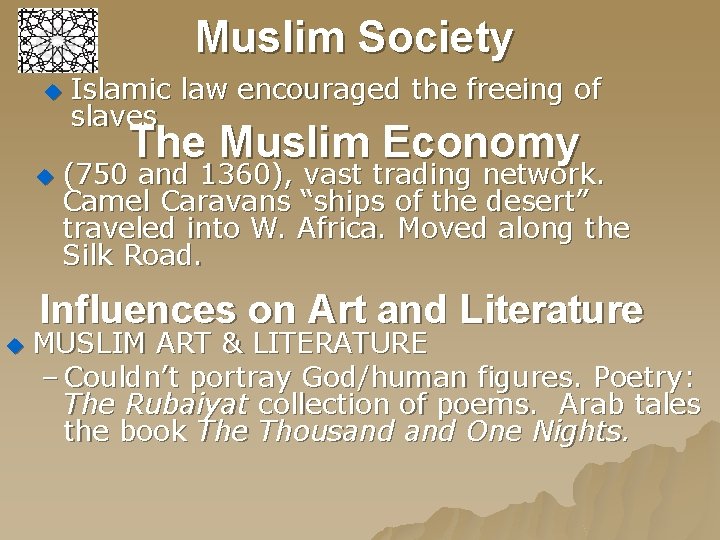 Muslim Society u u Islamic law encouraged the freeing of slaves The Muslim Economy