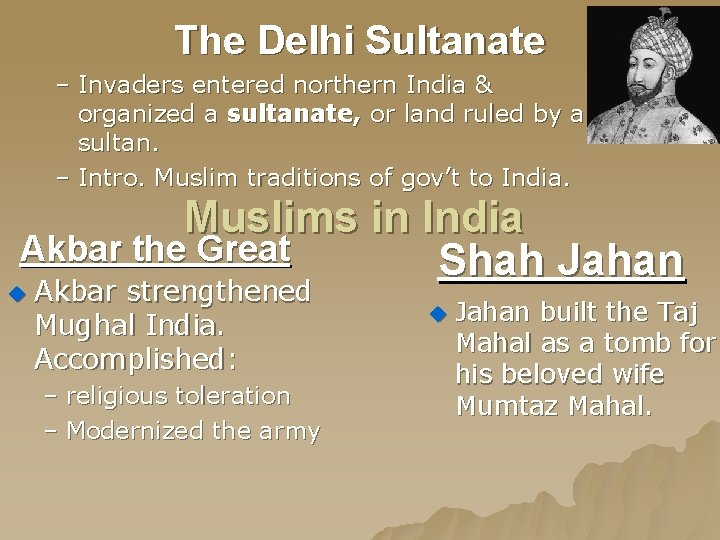 The Delhi Sultanate – Invaders entered northern India & organized a sultanate, or land