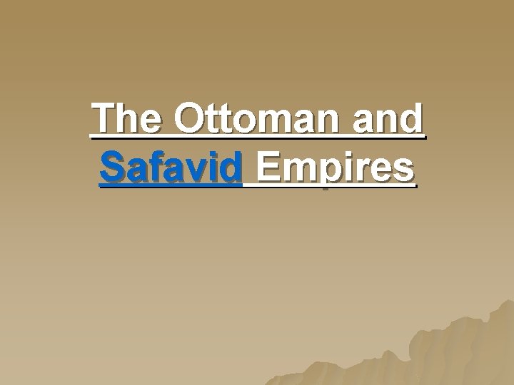 The Ottoman and Safavid Empires 