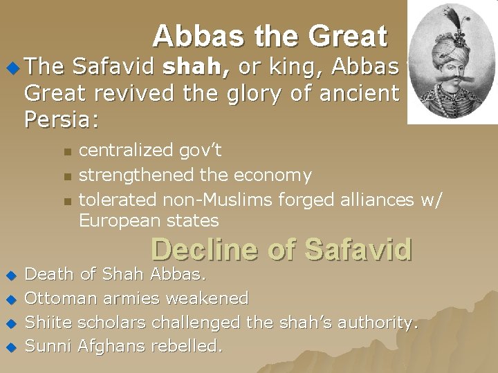 u The Abbas the Great Safavid shah, or king, Abbas the Great revived the