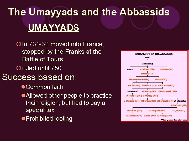 The Umayyads and the Abbassids UMAYYADS ¡In 731 -32 moved into France, stopped by