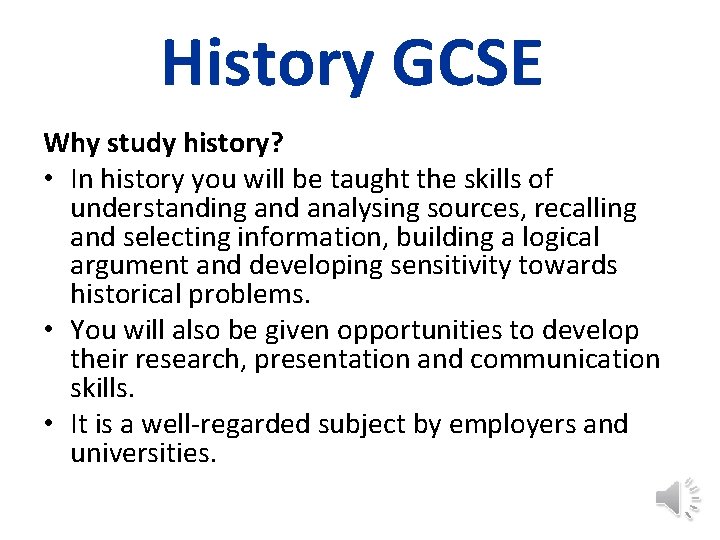 History GCSE Why study history? • In history you will be taught the skills