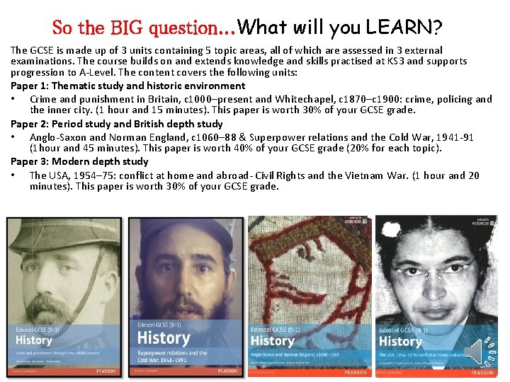 So the BIG question. . . What will you LEARN? The GCSE is made