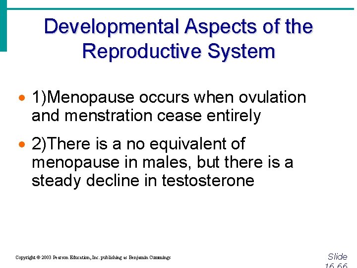 Developmental Aspects of the Reproductive System · 1)Menopause occurs when ovulation and menstration cease