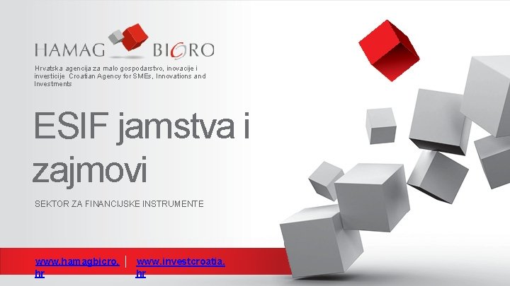 Hrvatska agencija za malo gospodarstvo, inovacije i investicije Croatian Agency for SMEs, Innovations and