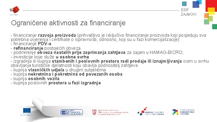 ESIF ZAJMOVI Ograničene aktivnosti za financiranje - financiranje razvoja proizvoda (prihvatljivo je isključivo financiranje