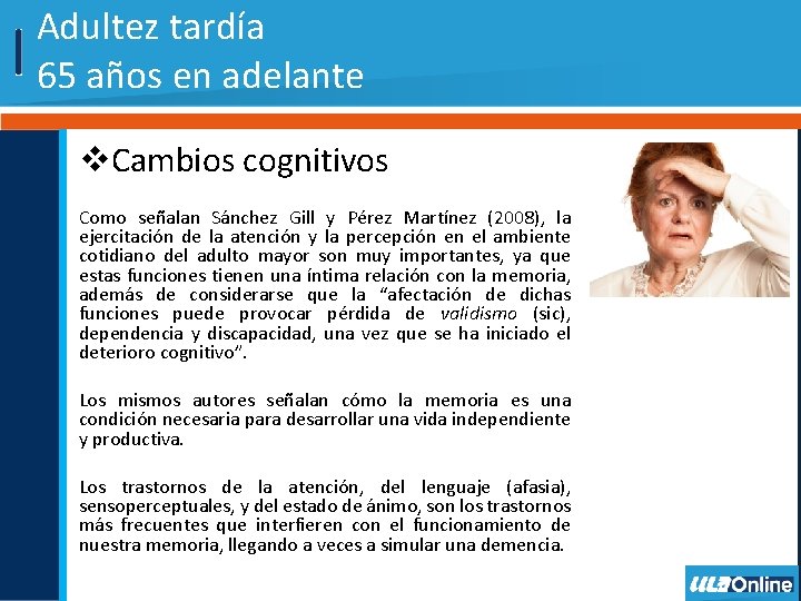 Adultez tardía 65 años en adelante v. Cambios cognitivos Como señalan Sánchez Gill y