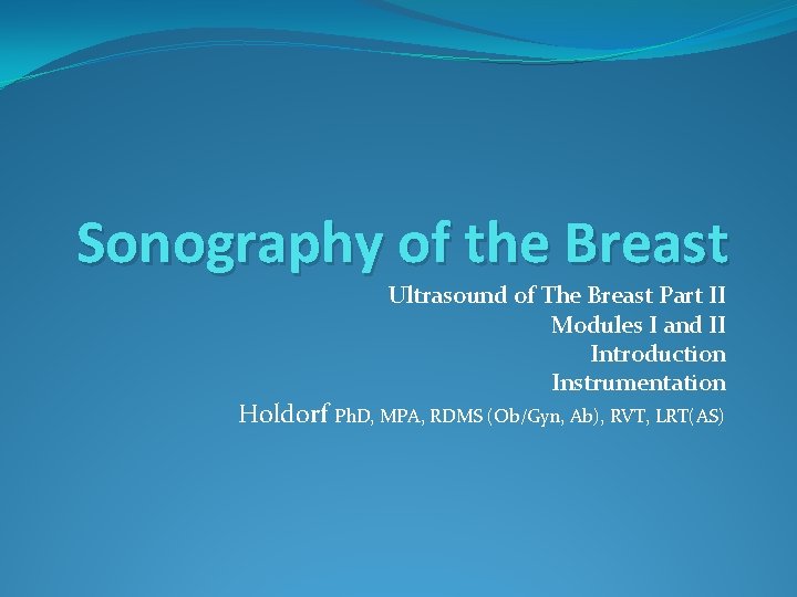 Sonography of the Breast Ultrasound of The Breast Part II Modules I and II
