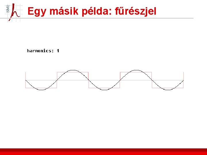 Egy másik példa: fűrészjel 