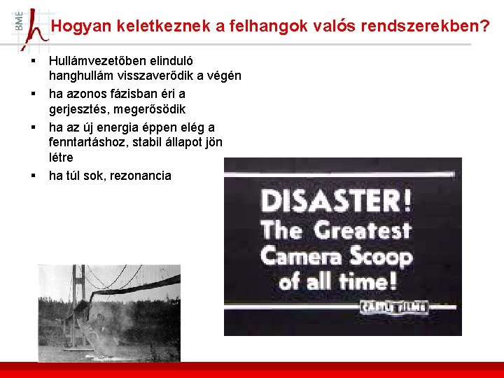 Hogyan keletkeznek a felhangok valós rendszerekben? § § Hullámvezetőben elinduló hanghullám visszaverődik a végén