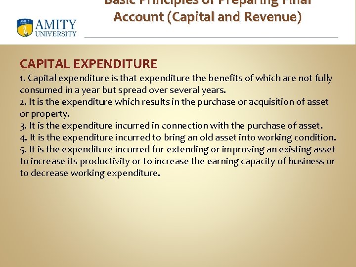 Basic Principles of Preparing Final Account (Capital and Revenue) CAPITAL EXPENDITURE 1. Capital expenditure