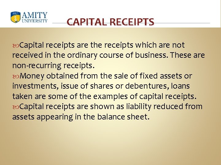 CAPITAL RECEIPTS Capital receipts are the receipts which are not received in the ordinary