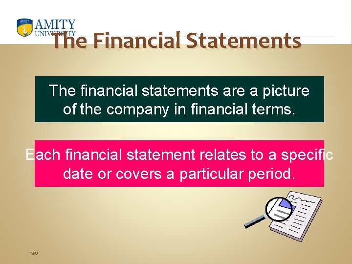 The Financial Statements The financial statements are a picture of the company in financial