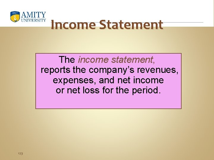 Income Statement The income statement, reports the company’s revenues, expenses, and net income or