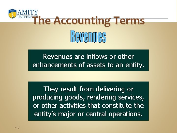 The Accounting Terms Revenues are inflows or other enhancements of assets to an entity.