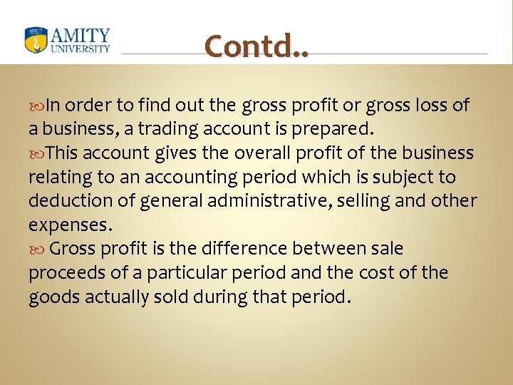 Contd. . In order to find out the gross profit or gross loss of