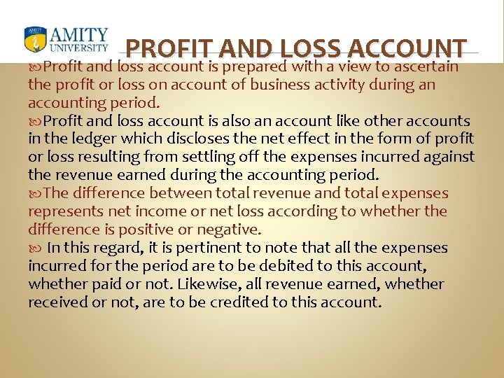 PROFIT AND LOSS ACCOUNT Profit and loss account is prepared with a view to