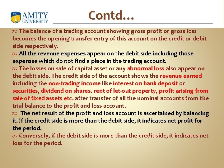 Contd… The balance of a trading account showing gross profit or gross loss becomes