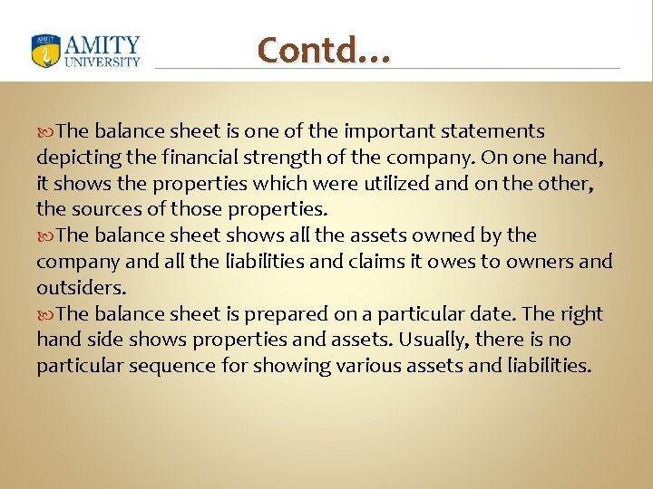 Contd… The balance sheet is one of the important statements depicting the financial strength