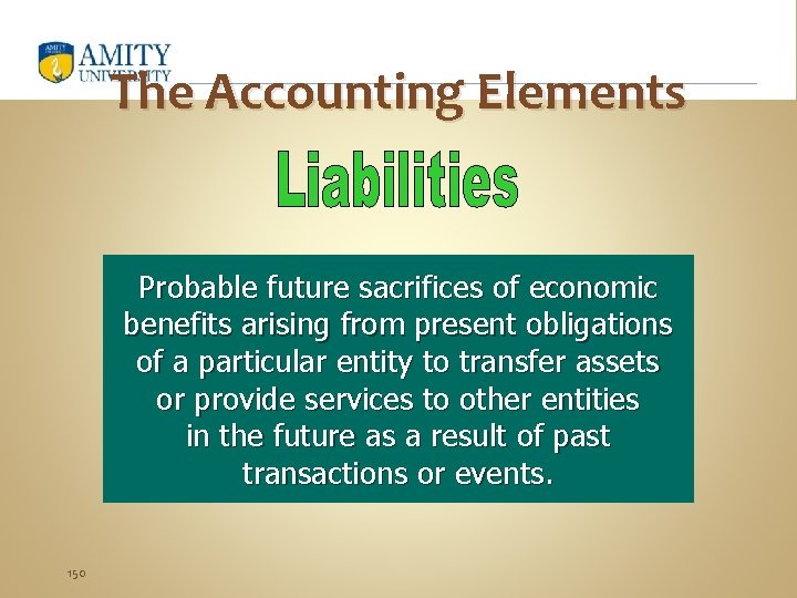 The Accounting Elements Probable future sacrifices of economic benefits arising from present obligations of