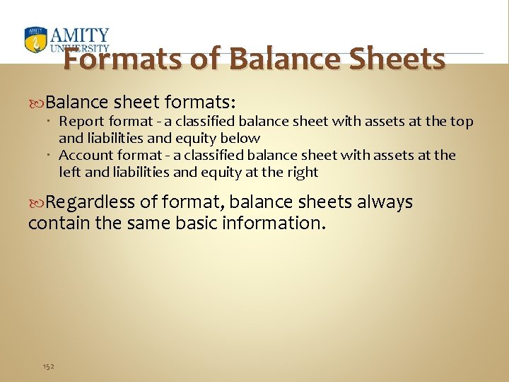 Formats of Balance Sheets Balance sheet formats: Report format - a classified balance sheet