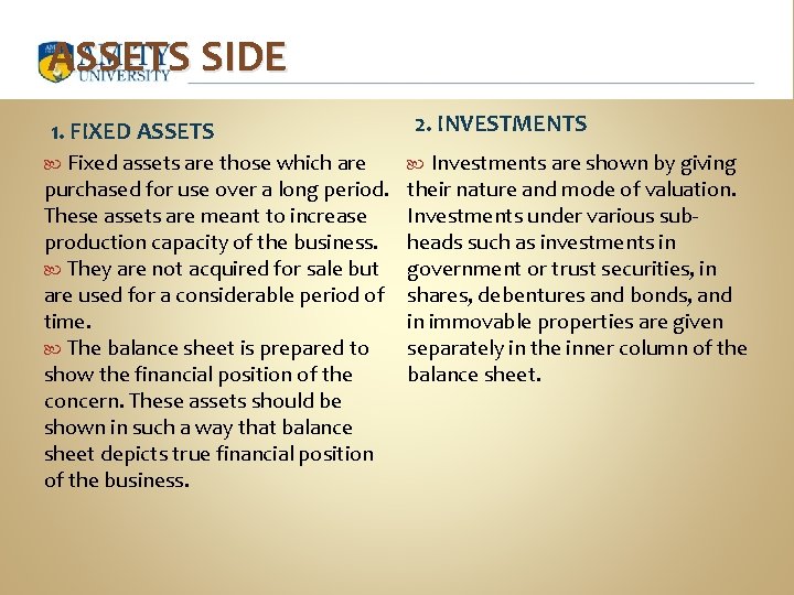 ASSETS SIDE 1. FIXED ASSETS Fixed assets are those which are purchased for use