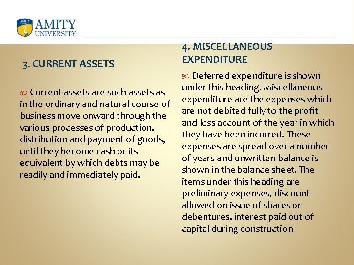 3. CURRENT ASSETS 4. MISCELLANEOUS EXPENDITURE Deferred expenditure is shown under this heading. Miscellaneous