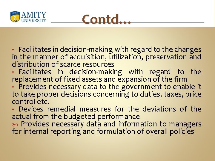 Contd… Facilitates in decision-making with regard to the changes in the manner of acquisition,