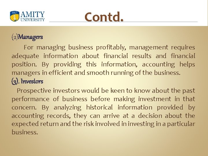 Contd. (2)Managers For managing business profitably, management requires adequate information about financial results and