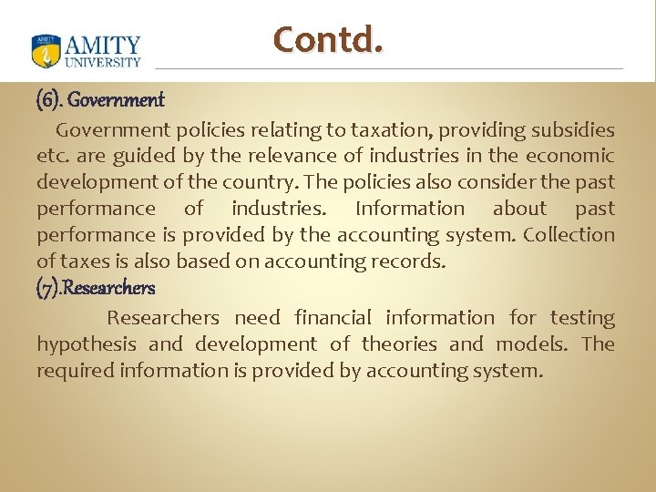 Contd. (6). Government policies relating to taxation, providing subsidies etc. are guided by the