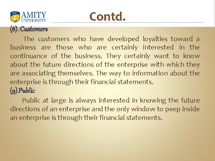 Contd. (8). Customers The customers who have developed loyalties toward a business are those