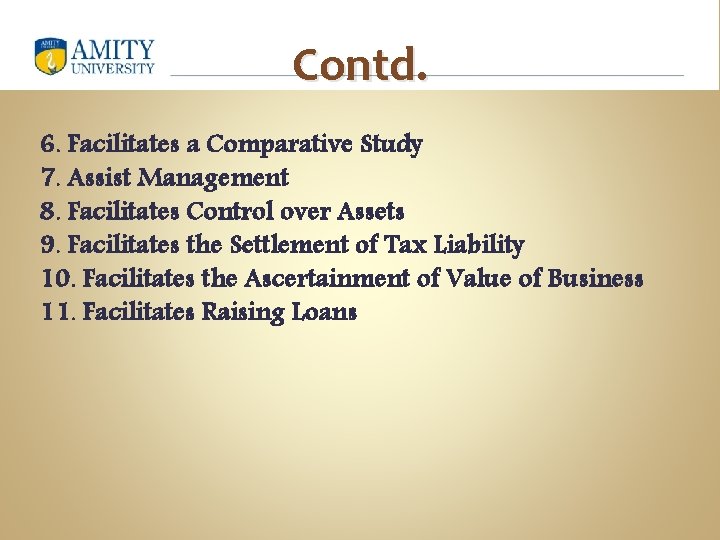 Contd. 6. Facilitates a Comparative Study 7. Assist Management 8. Facilitates Control over Assets