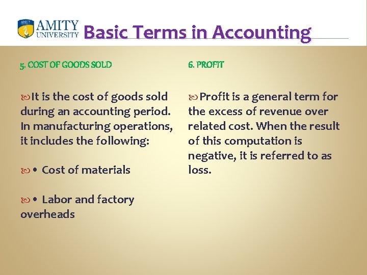 Basic Terms in Accounting 5. COST OF GOODS SOLD 6. PROFIT It is the