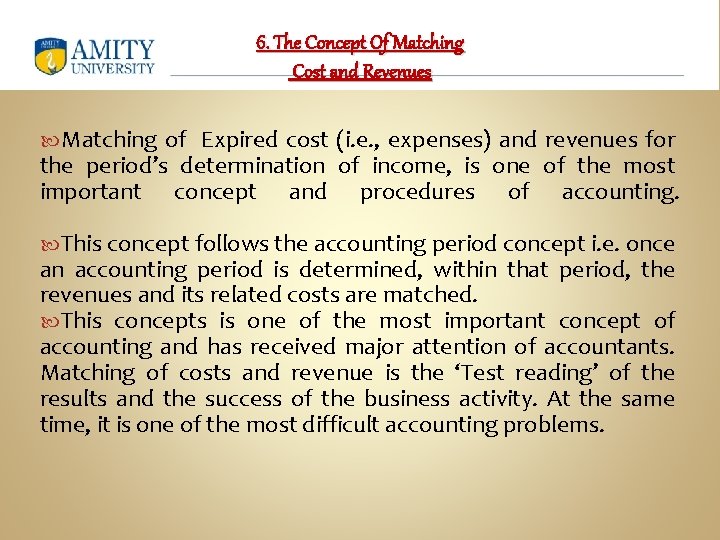 6. The Concept Of Matching Cost and Revenues Matching of Expired cost (i. e.