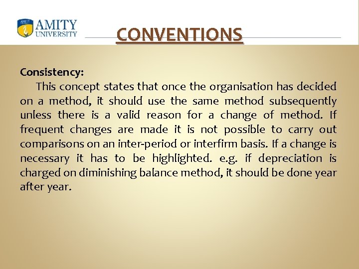 CONVENTIONS Consistency: This concept states that once the organisation has decided on a method,