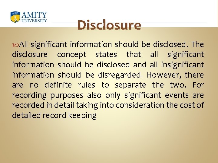 Disclosure All significant information should be disclosed. The disclosure concept states that all significant