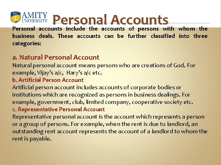 Personal Accounts Personal accounts include the accounts of persons with whom the business deals.