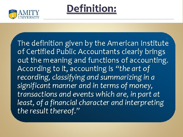 Definition: The definition given by the American Institute of Certified Public Accountants clearly brings