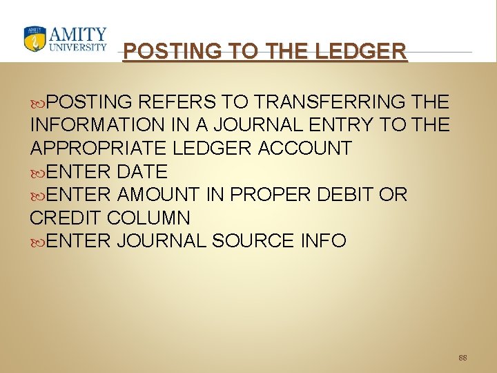 POSTING TO THE LEDGER POSTING REFERS TO TRANSFERRING THE INFORMATION IN A JOURNAL ENTRY