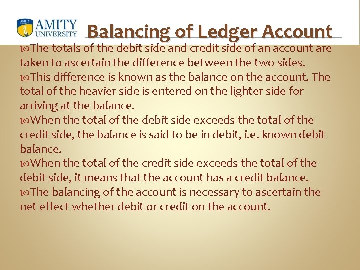 Balancing of Ledger Account The totals of the debit side and credit side of